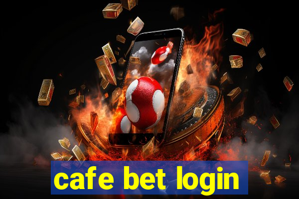 cafe bet login